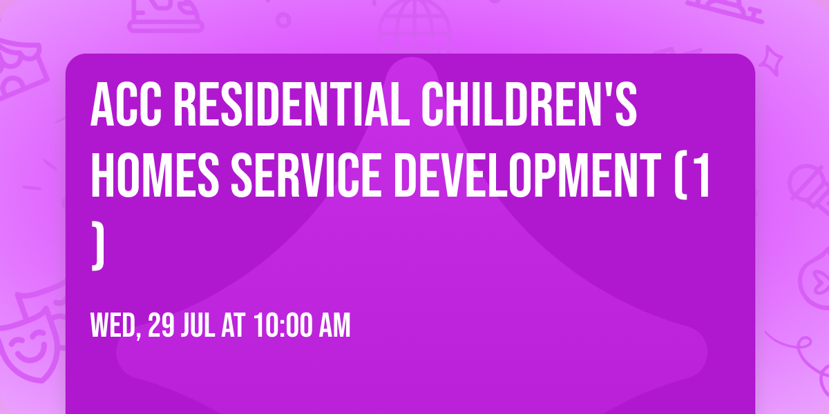 ACC Residential Children's Homes Service Development (1)