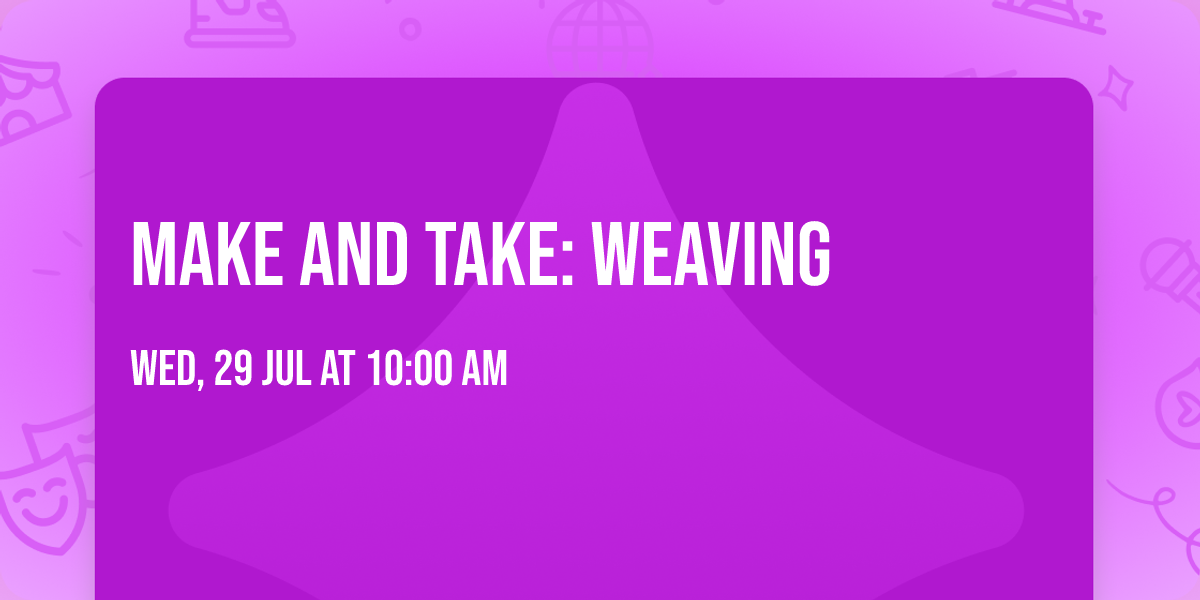 Make and Take: Weaving