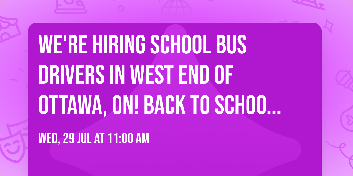We're hiring school bus drivers in WEST END of Ottawa, ON! \ud83d\ude8cBACK TO SCHOOL 2026\u20132027\ud83d\ude8c 