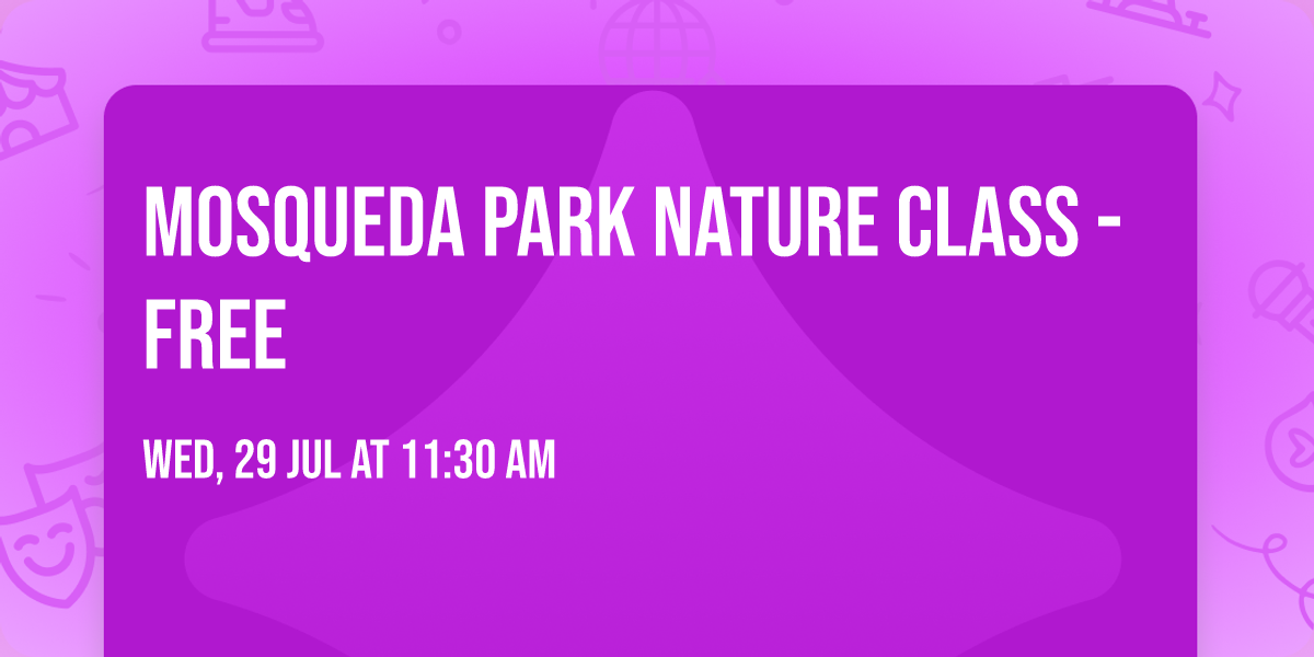 Mosqueda Park Nature Class - FREE