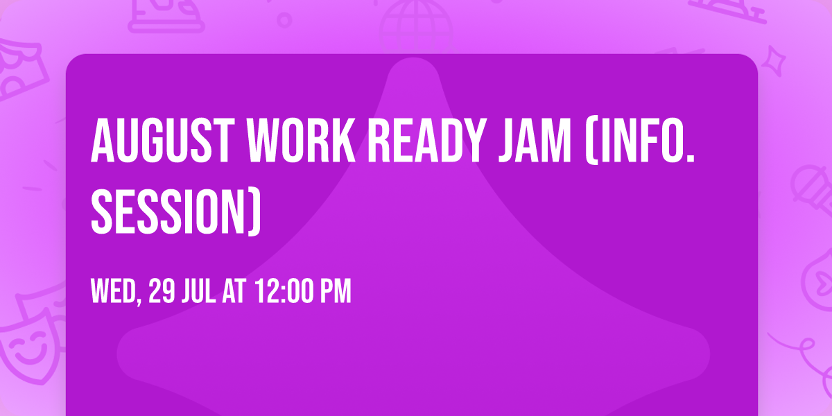 August Work Ready Jam (Info. Session)