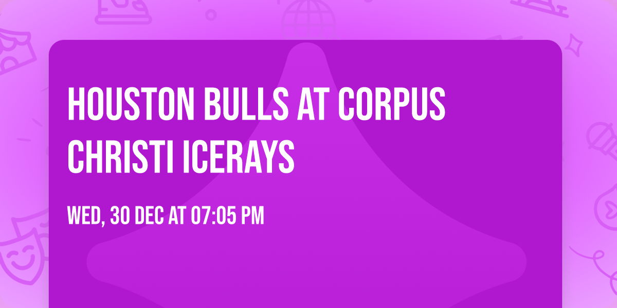 Houston Bulls at Corpus Christi IceRays