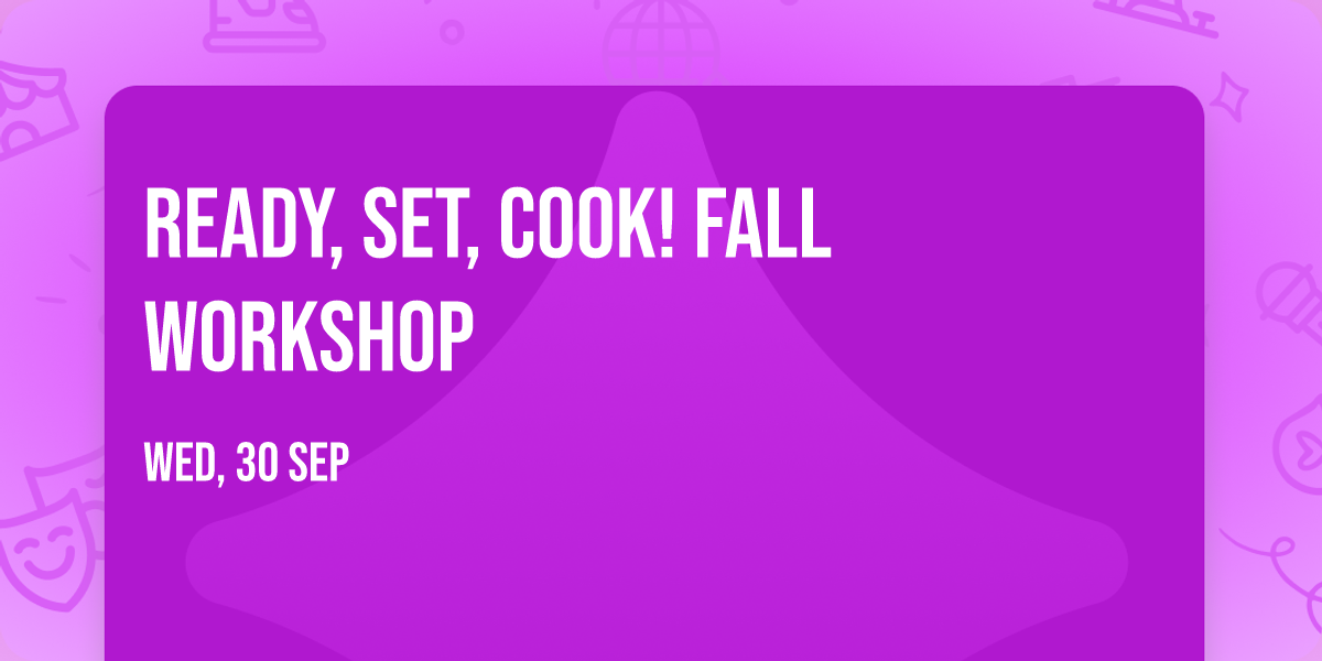 Ready, Set, Cook! Fall Workshop