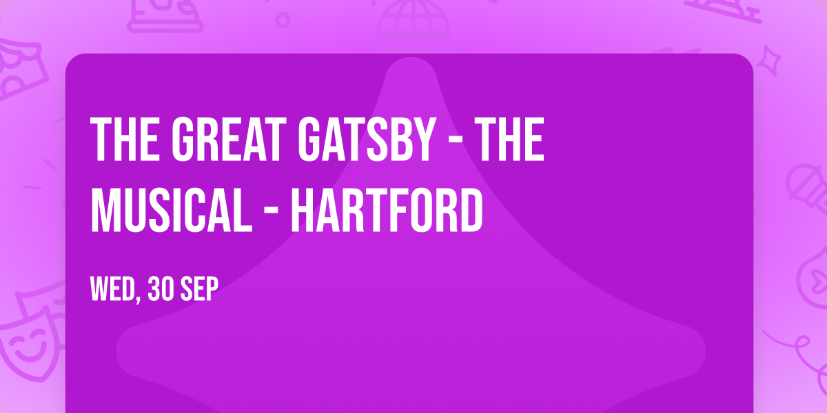 The Great Gatsby - The Musical - Hartford