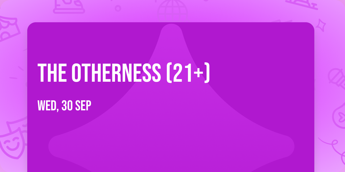 The Otherness (21+)
