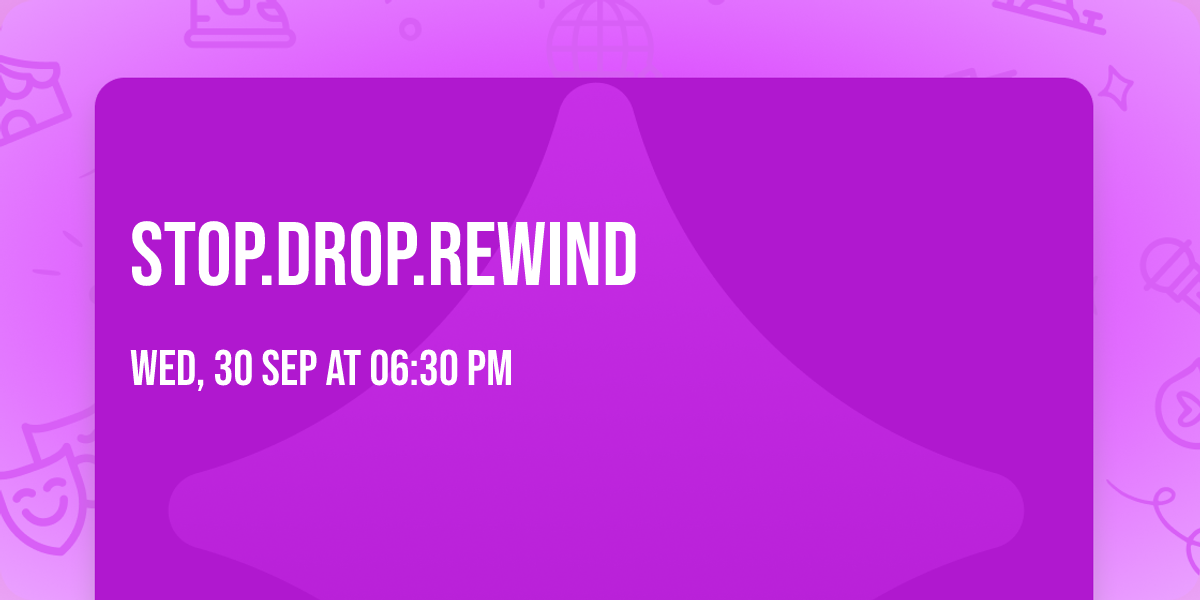 Stop.Drop.Rewind
