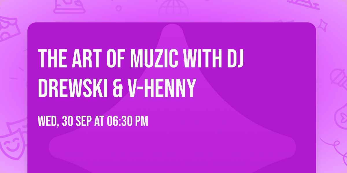 The Art of Muzic with Dj Drewski & V-Henny