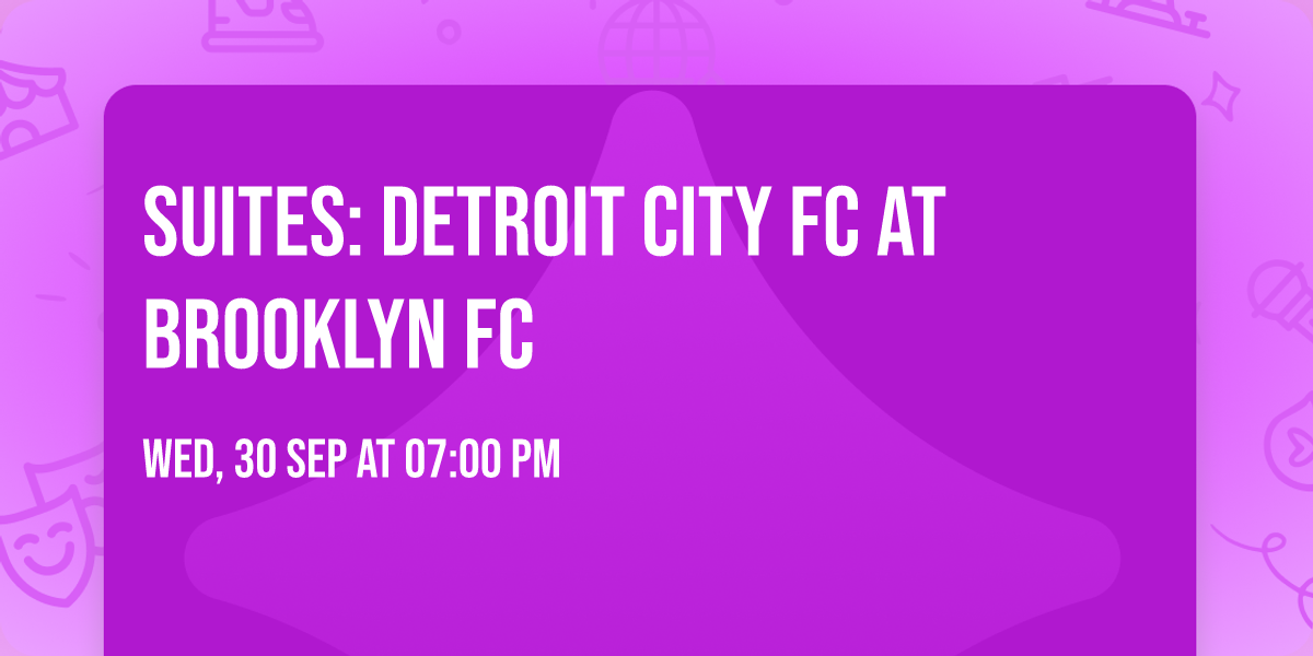 Suites: Detroit City FC at Brooklyn FC
