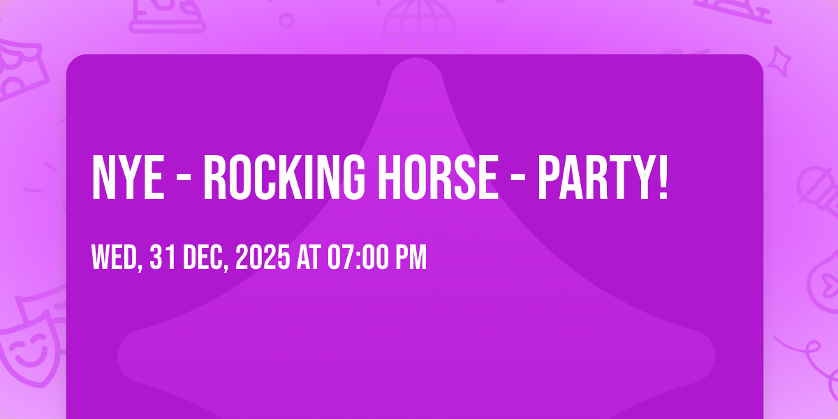 NYE - Rocking Horse - PARTY!