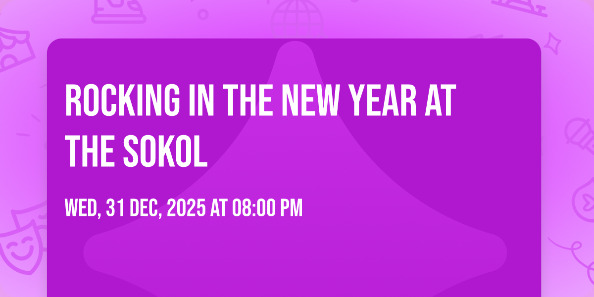 ROCKING IN THE NEW YEAR AT THE SOKOL