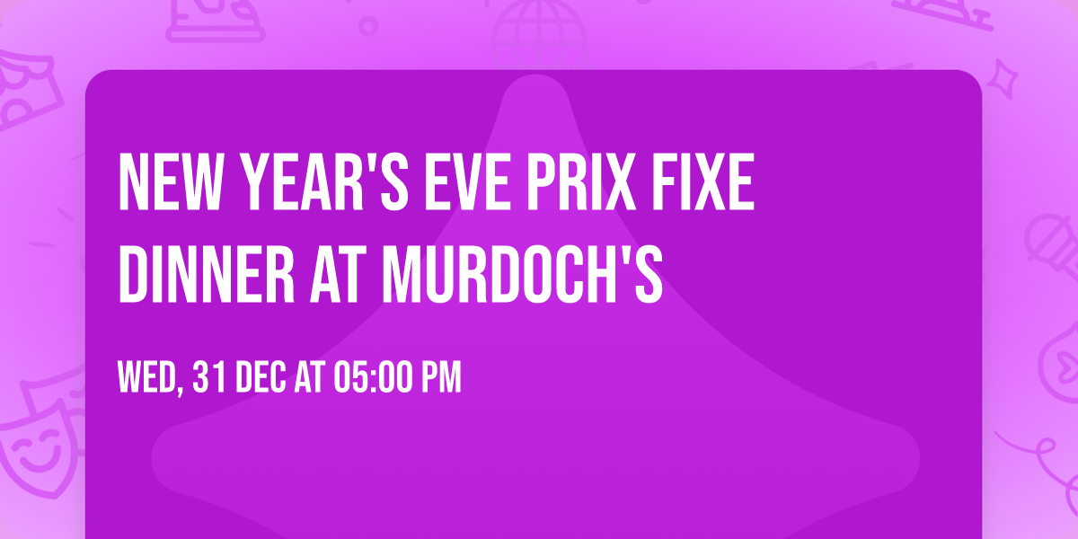 New Year's Eve Prix Fixe Dinner at Murdoch's