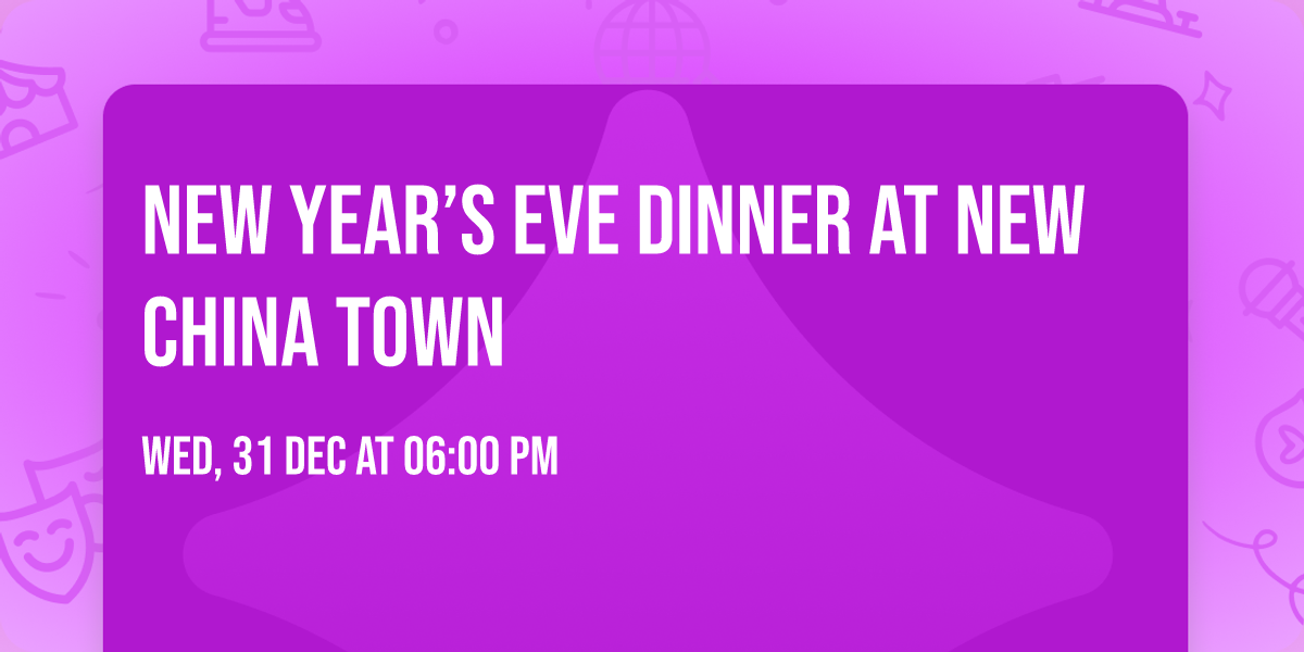 New Year\u2019s Eve Dinner at New China Town