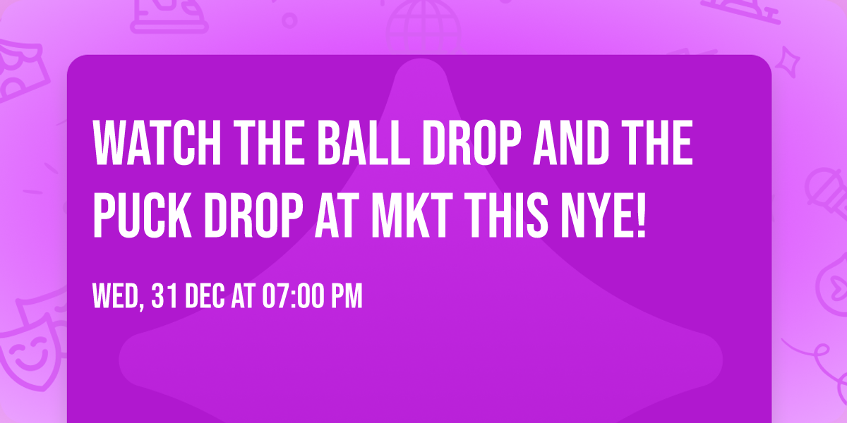 Watch The Ball Drop And The Puck Drop at MKT This NYE!