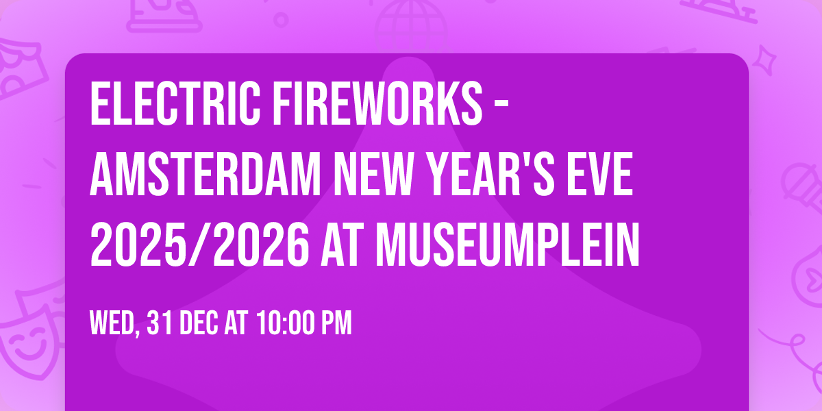 Electric Fireworks - Amsterdam New Year's Eve 2025\/2026 at Museumplein