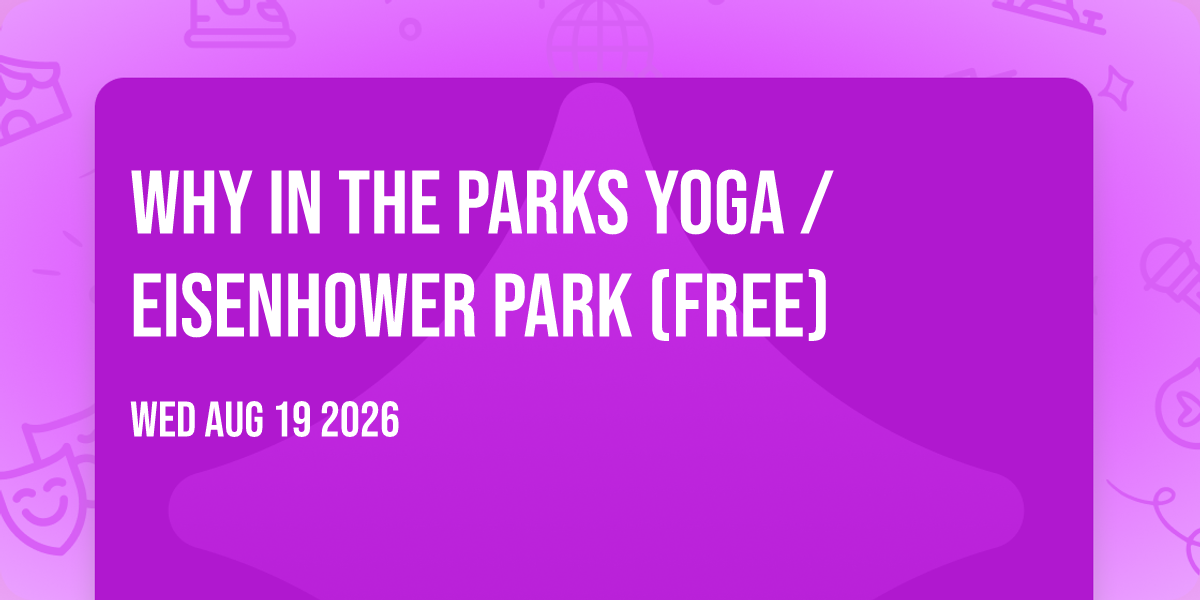 WHY in the Parks Yoga / Eisenhower Park (Free)