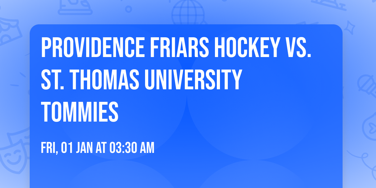Providence Friars Hockey vs. St. Thomas University Tommies