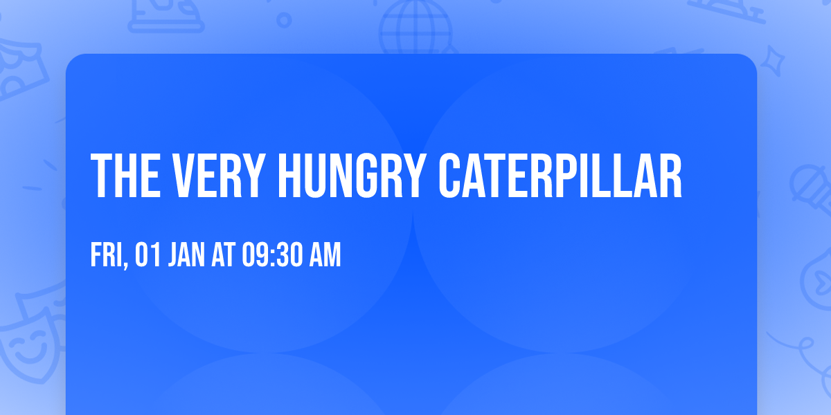 The Very Hungry Caterpillar