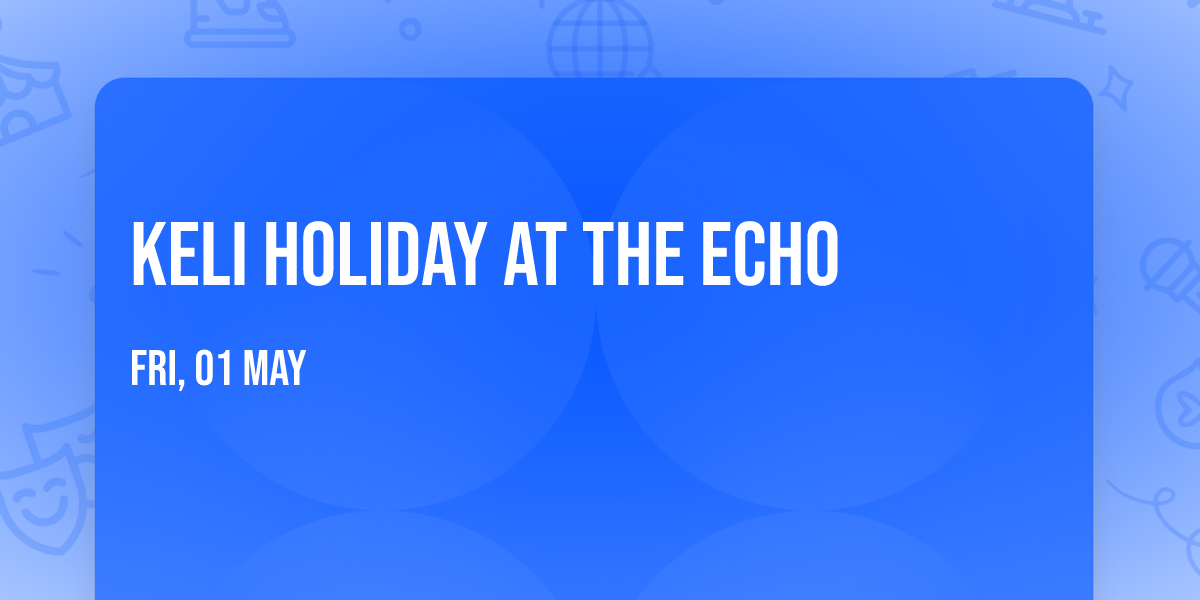 Keli Holiday at The Echo