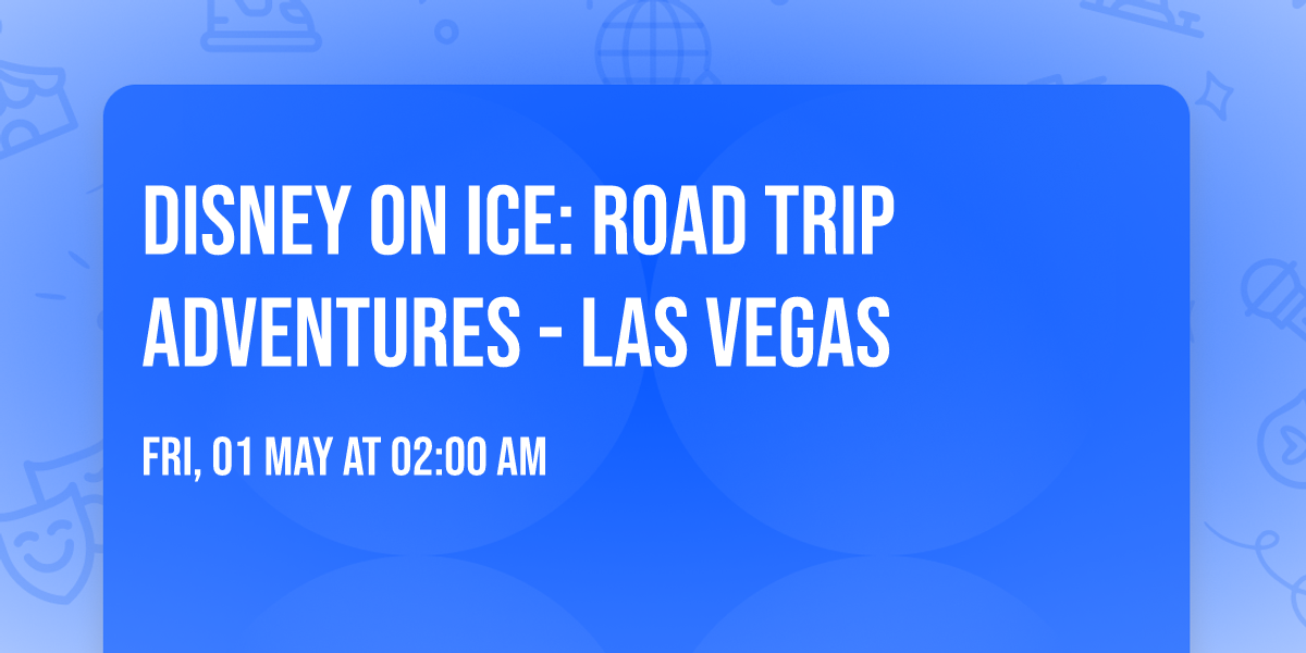 Disney On Ice: Road Trip Adventures - Las Vegas