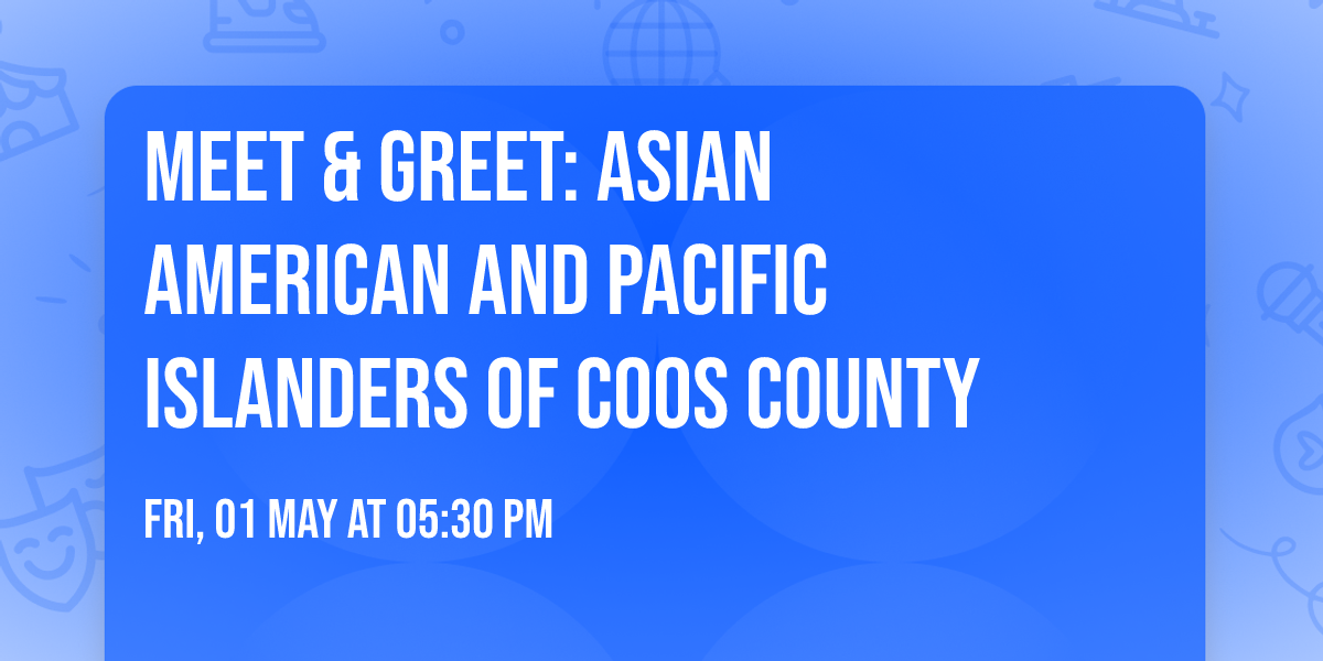 Meet & Greet:  Asian American and Pacific Islanders of Coos County