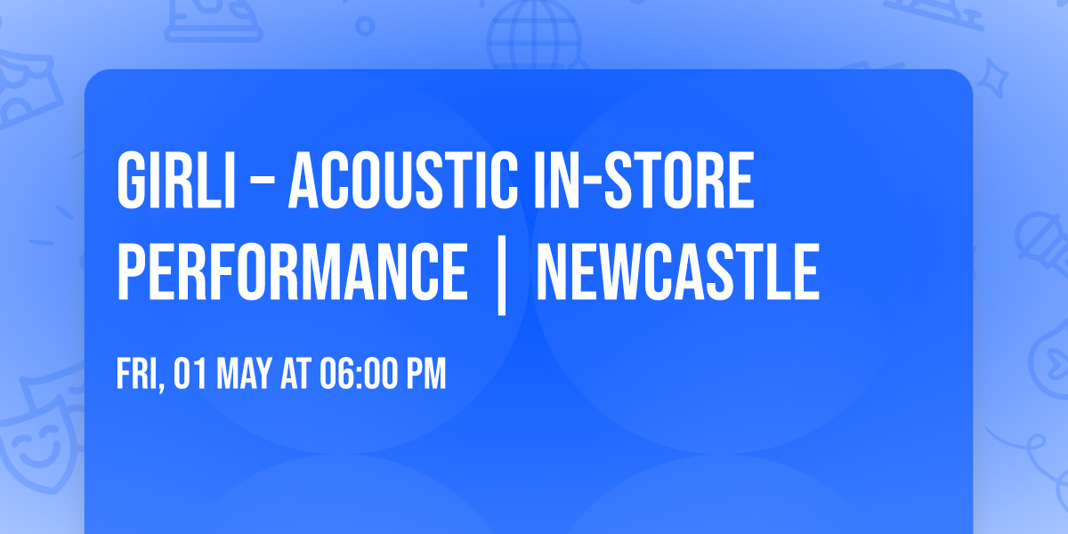 girli \u2013 Acoustic In-Store Performance | Newcastle