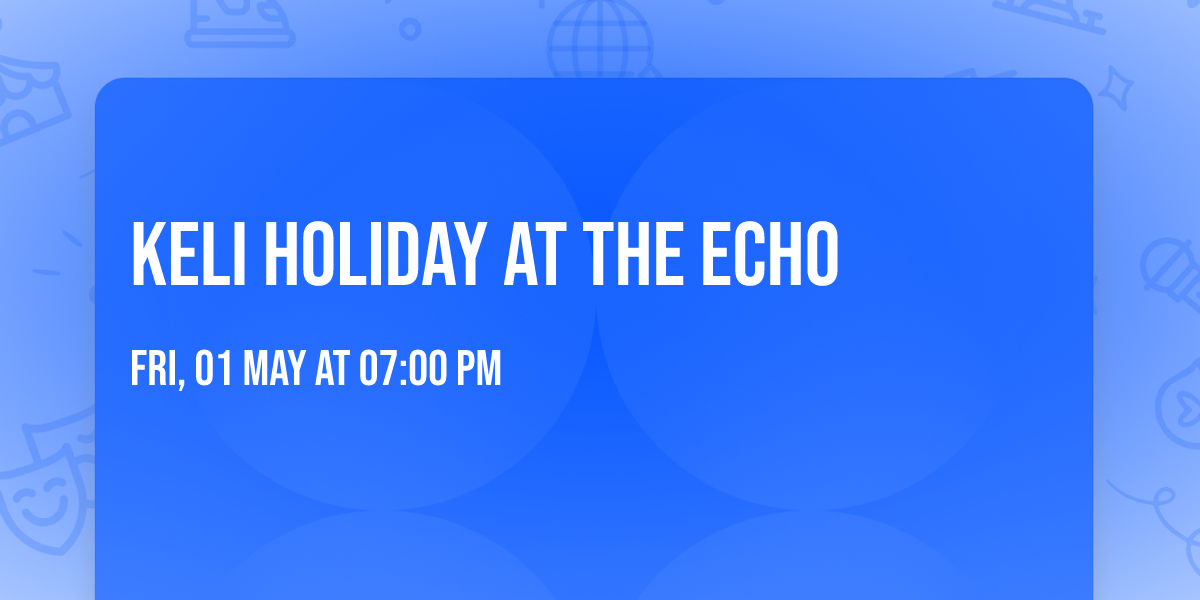 Keli Holiday at The Echo