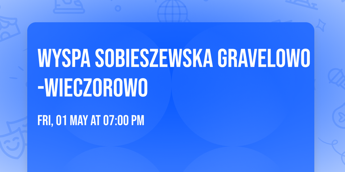 Wyspa Sobieszewska gravelowo-wieczorowo
