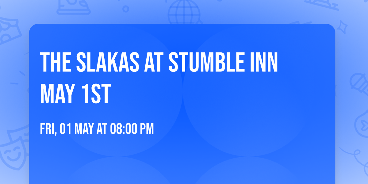 The Slakas at Stumble Inn May 1st