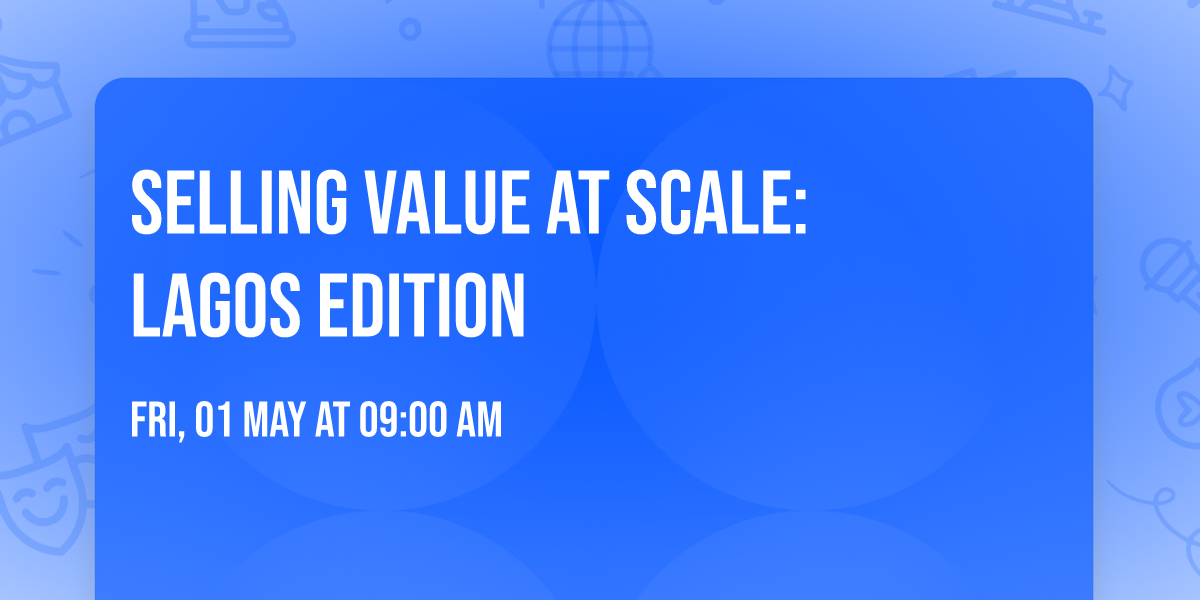 Selling Value at Scale: Lagos Edition