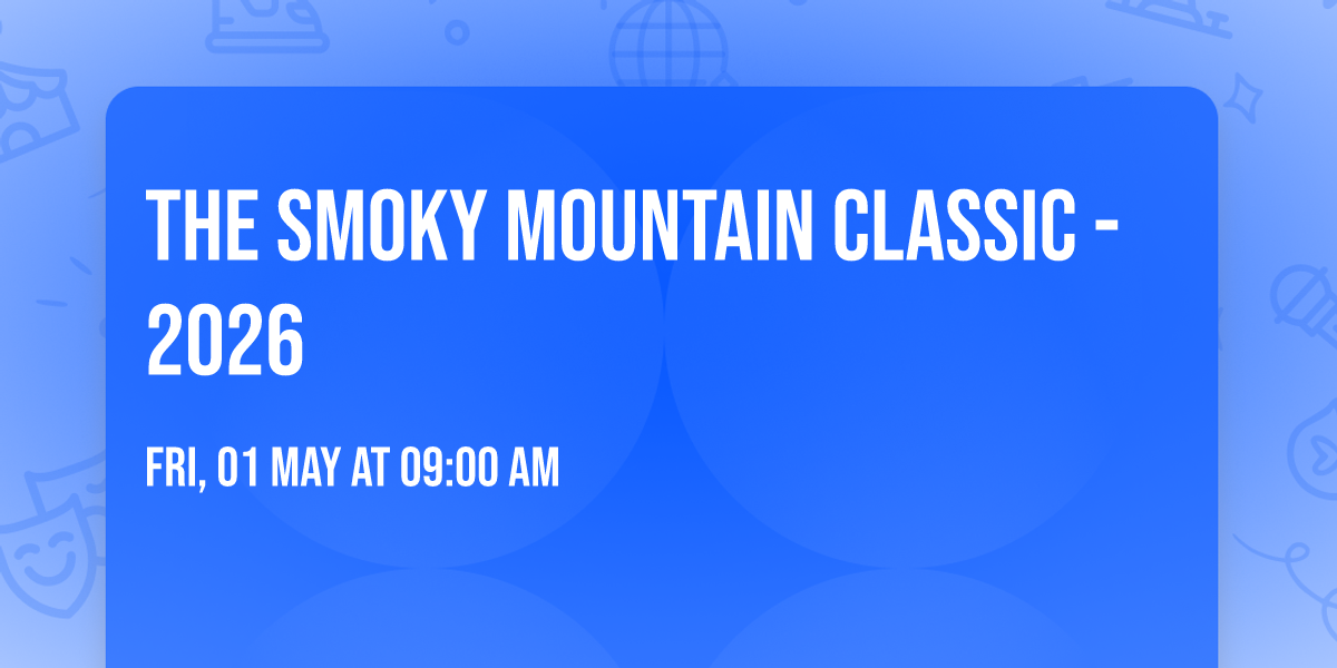 The Smoky Mountain Classic -2026