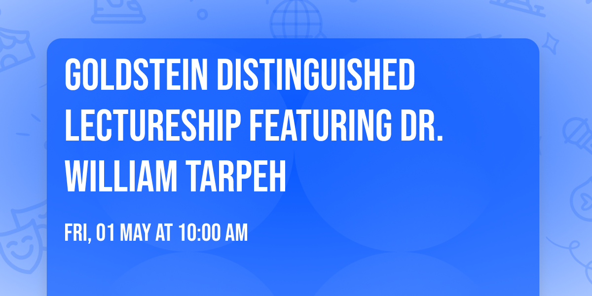 Goldstein Distinguished Lectureship featuring Dr. William Tarpeh