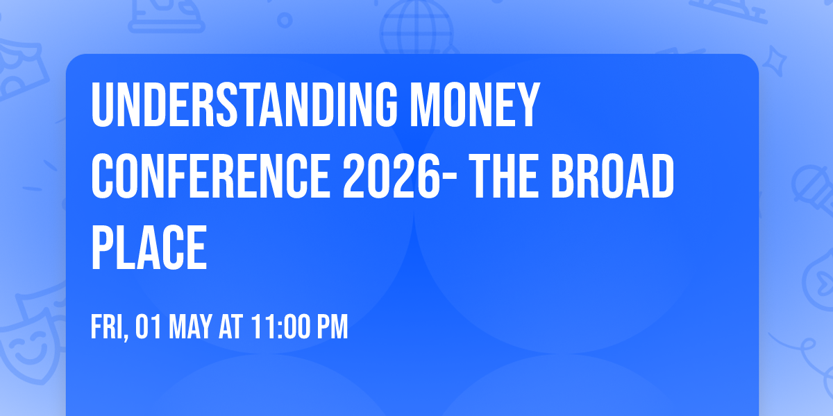 Understanding Money Conference 2026- The Broad Place