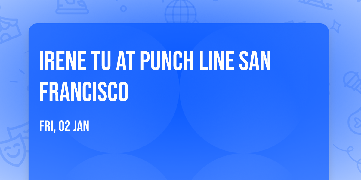 Irene Tu at Punch Line San Francisco