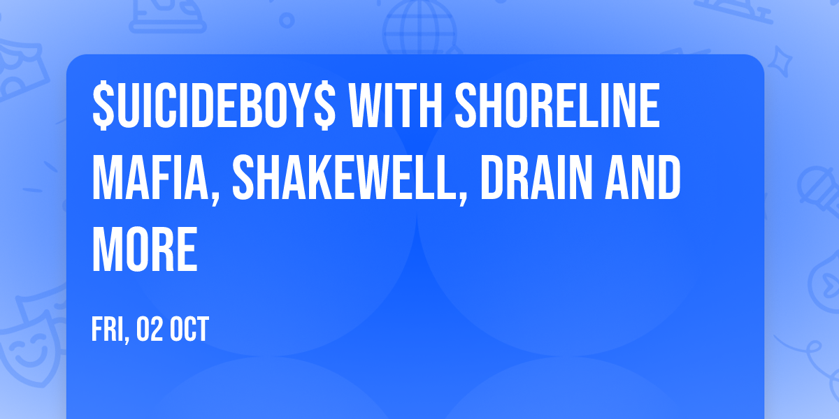 $uicideboy$ with Shoreline Mafia, Shakewell, Drain and more
