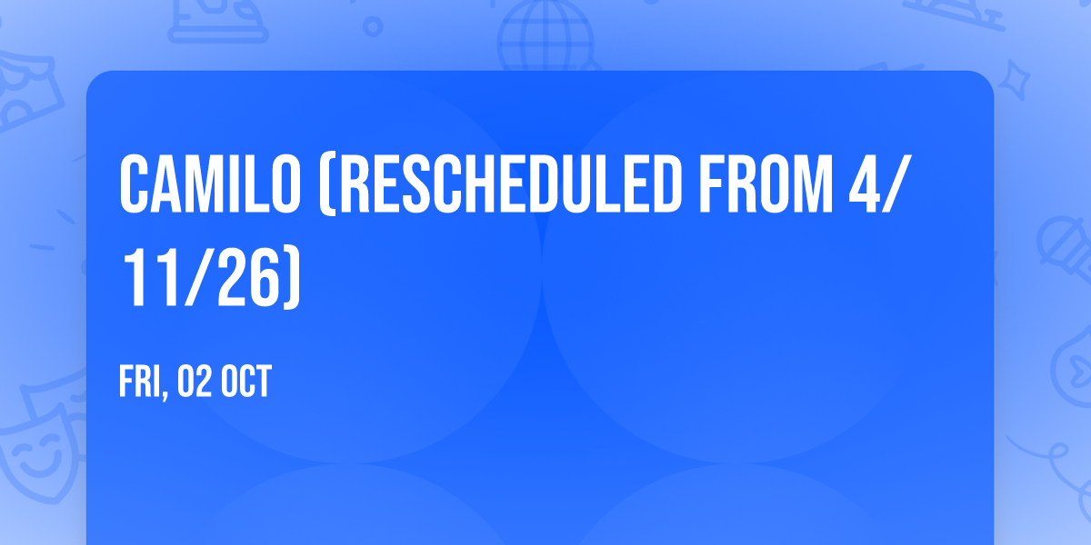 Camilo (Rescheduled from 4\/11\/26)
