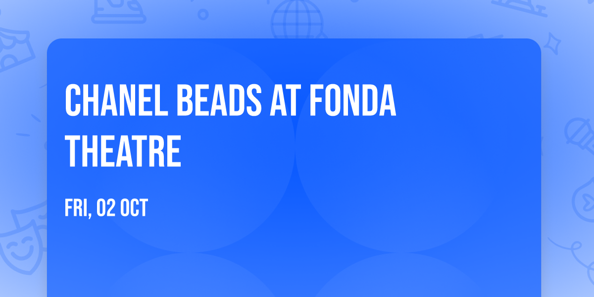 Chanel Beads at Fonda Theatre