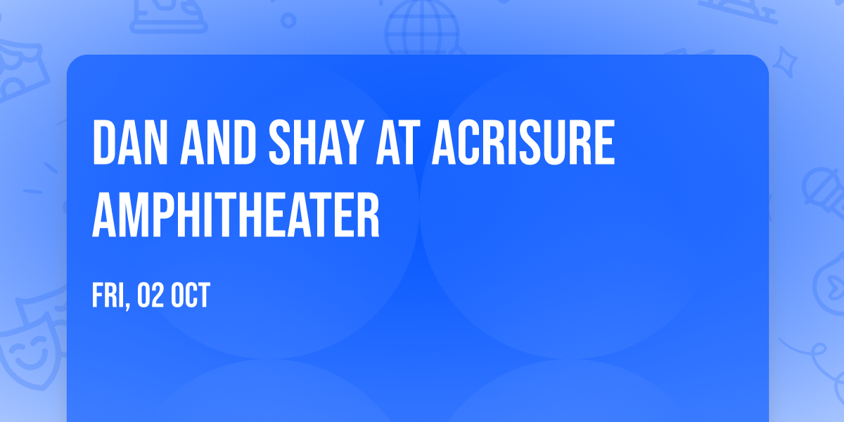 Dan and Shay at Acrisure Amphitheater