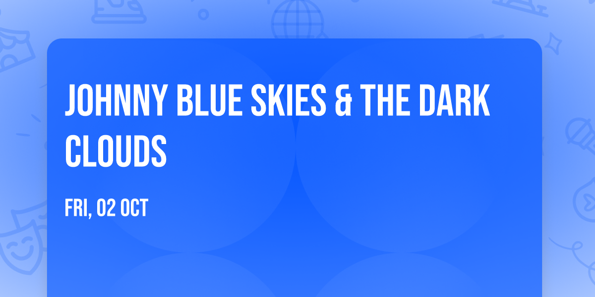 Johnny Blue Skies & The Dark Clouds