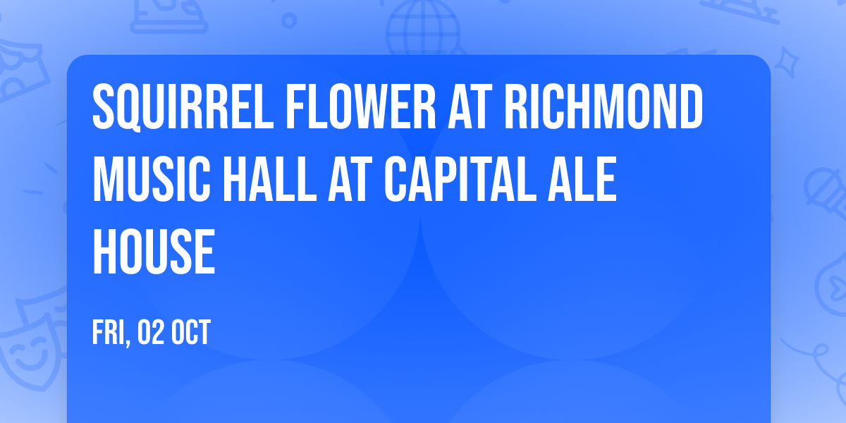 Squirrel Flower at Richmond Music Hall at Capital Ale House