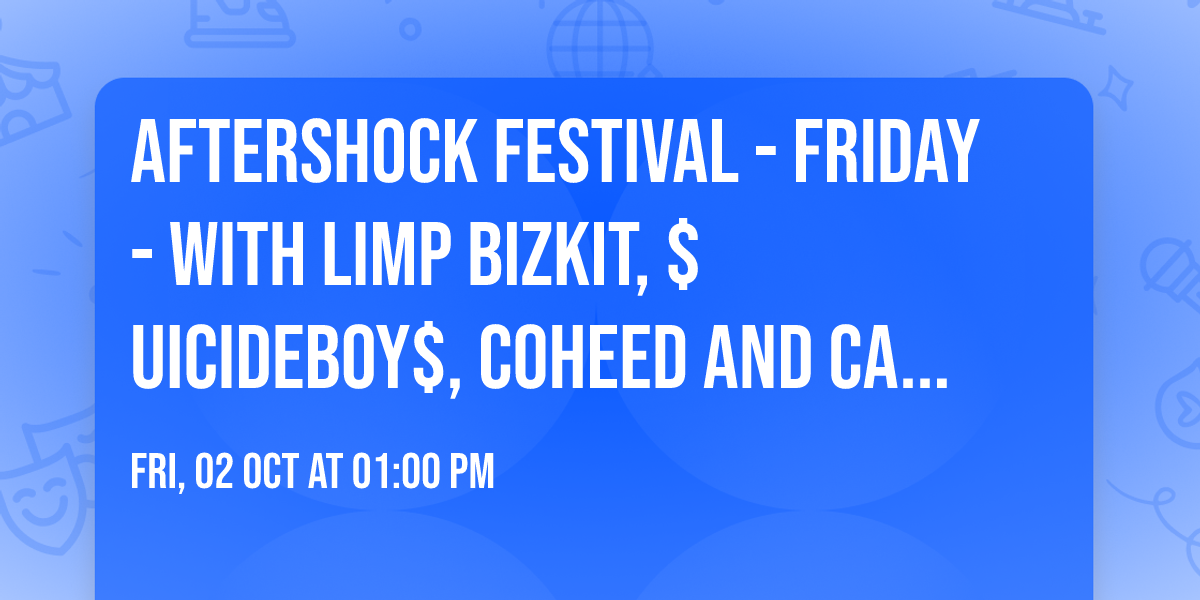 Aftershock Festival - Friday - with Limp Bizkit, $uicideboy$, Coheed and Cambria, and more