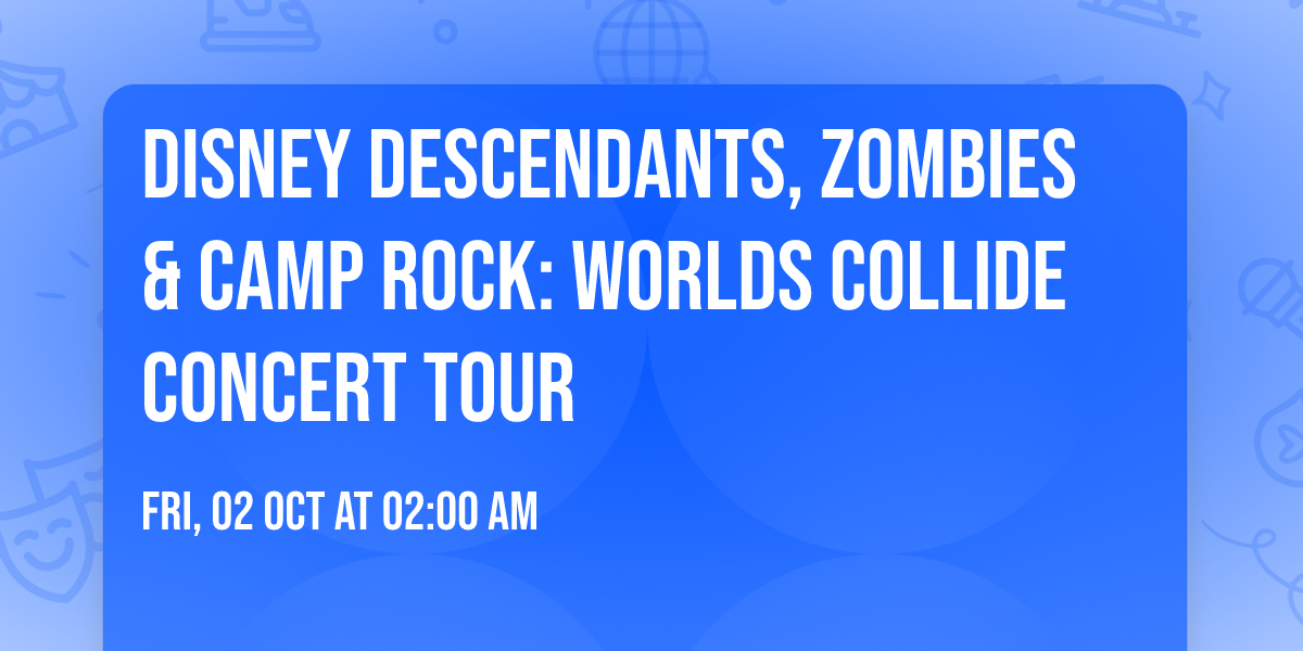 Disney Descendants, ZOMBIES & Camp Rock: Worlds Collide Concert Tour