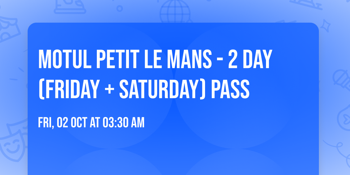 Motul Petit Le Mans - 2 Day (Friday + Saturday) Pass