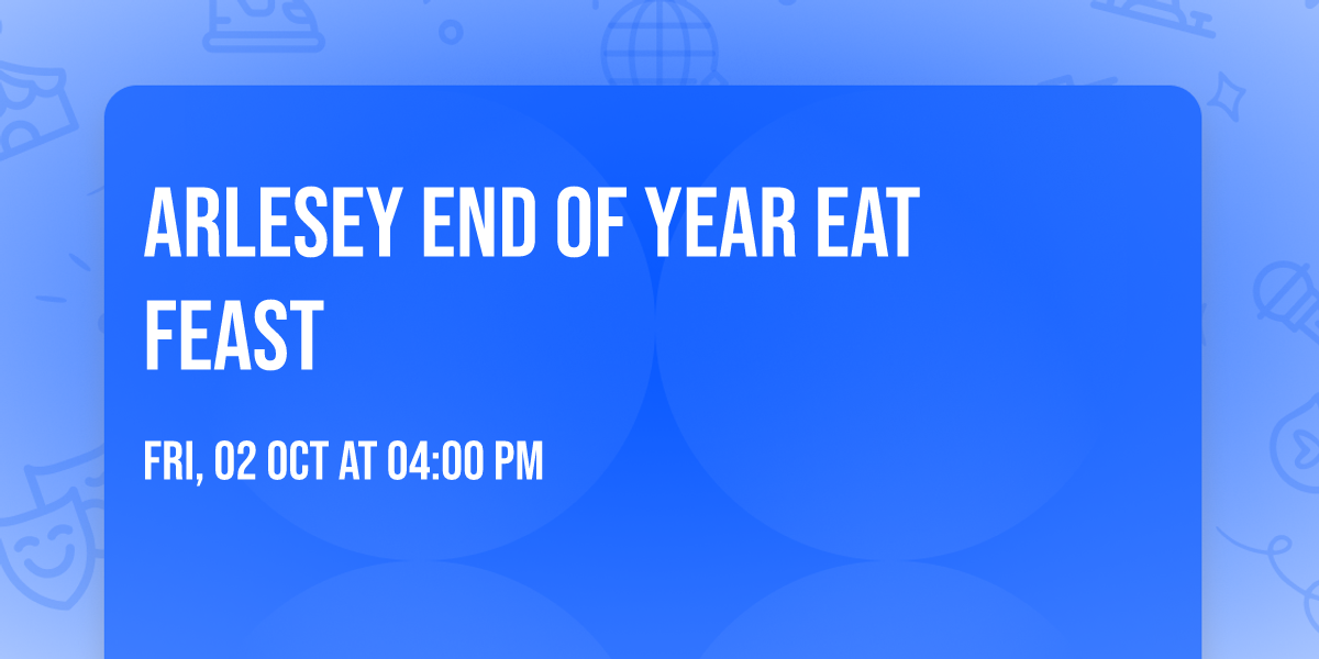 Arlesey End of year EAT Feast 
