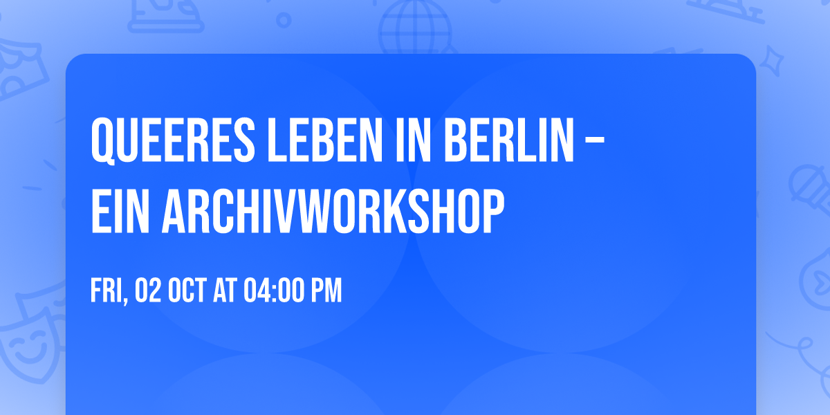 Queeres Leben in Berlin \u2013 ein Archivworkshop