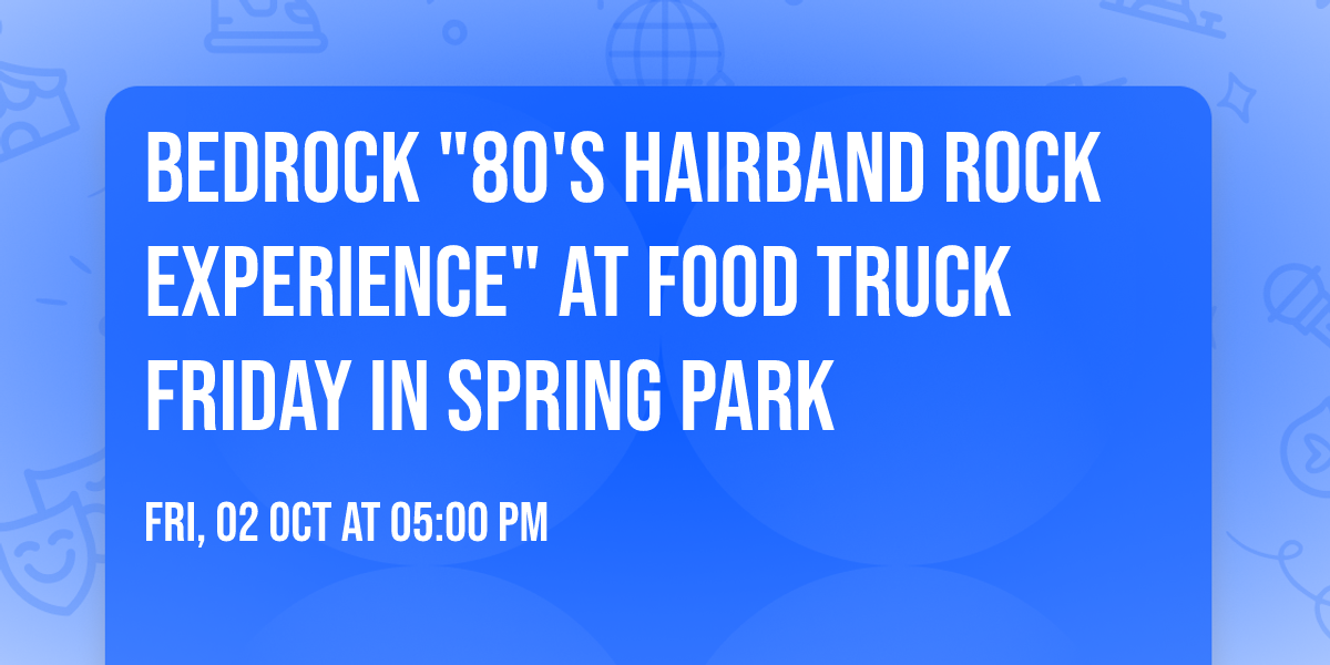 BedRock "80's Hairband Rock Experience" at Food Truck Friday in Spring Park