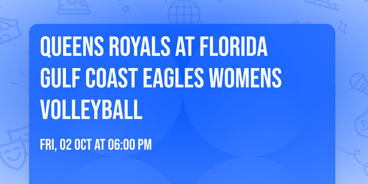 Queens Royals at Florida Gulf Coast Eagles Womens Volleyball
