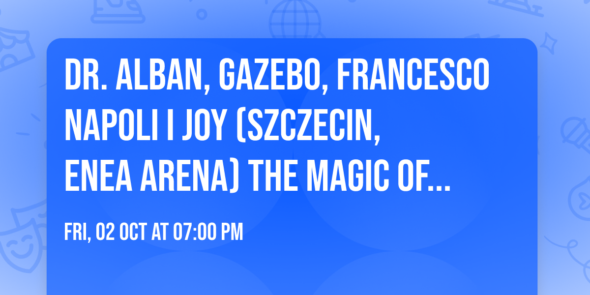 Dr. Alban, Gazebo, Francesco Napoli i Joy (Szczecin, Enea Arena) The Magic of Disco Festiwal