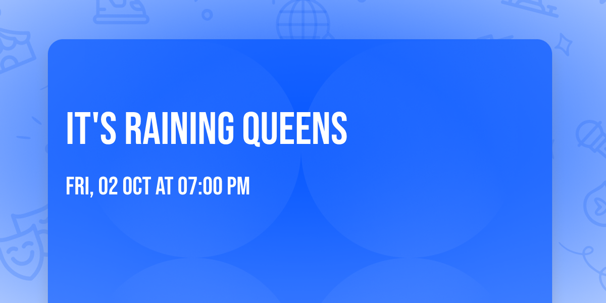 It's Raining Queens