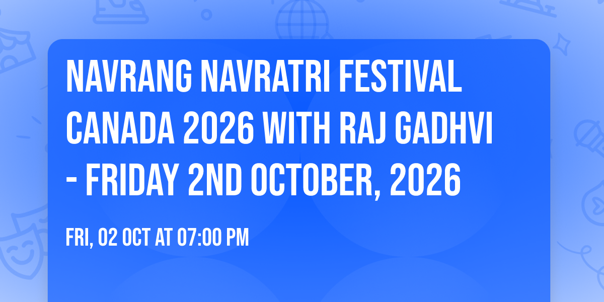 Navrang Navratri Festival Canada 2026 With RAJ GADHVI - FRIDAY 2nd October, 2026
