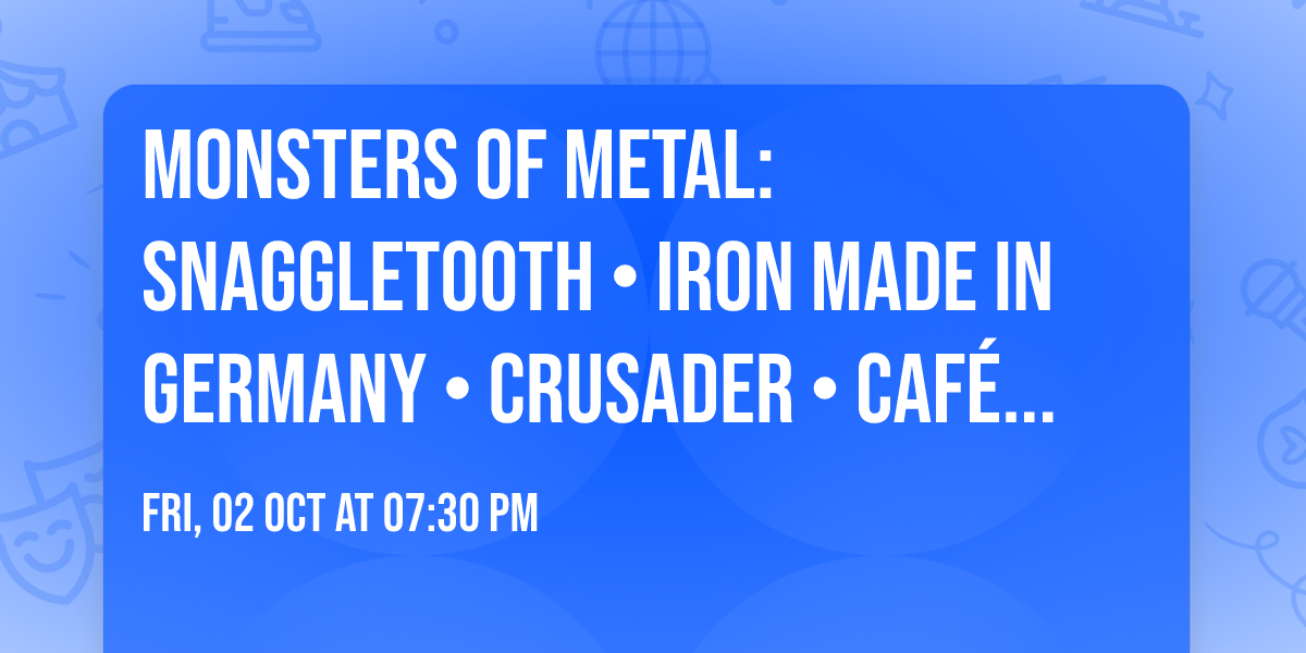 Monsters of Metal: Snaggletooth \u2022 Iron Made in Germany \u2022 Crusader \u2022 Caf\u00e9 Central Weinheim